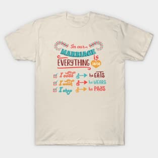 In our marriage everything is 50/50. Perfect gift for her/him T-Shirt